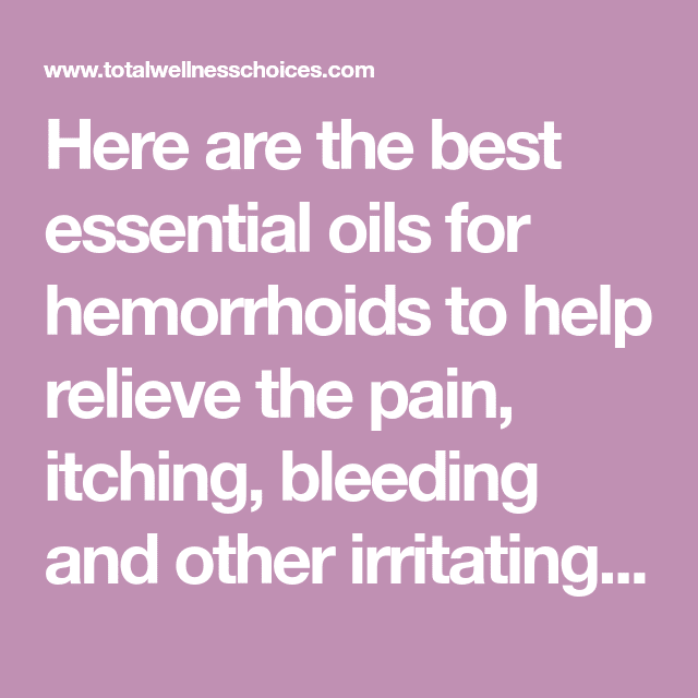 10 Essential Oils for Hemorrhoids