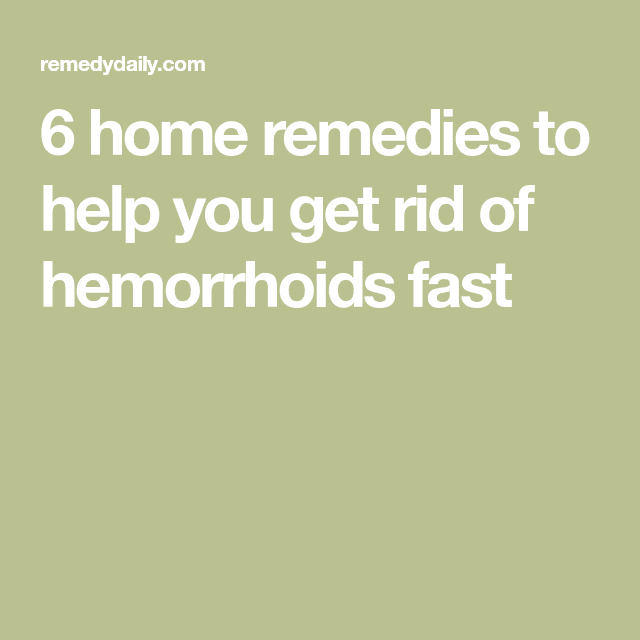 6 home remedies to help you get rid of hemorrhoids fast in 2020 (With ...