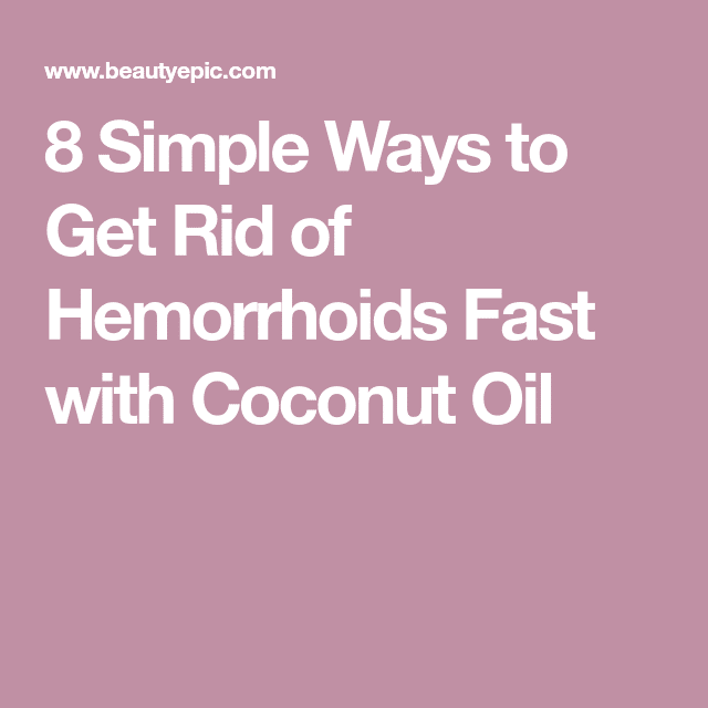 8 Simple Ways to Get Rid of Hemorrhoids Fast with Coconut Oil