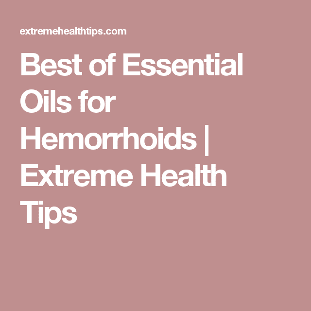 Best of Essential Oils for Hemorrhoids