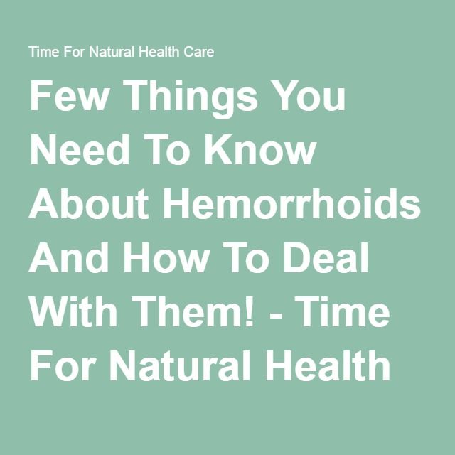 Few Things You Need To Know About Hemorrhoids And How To Deal With Them ...