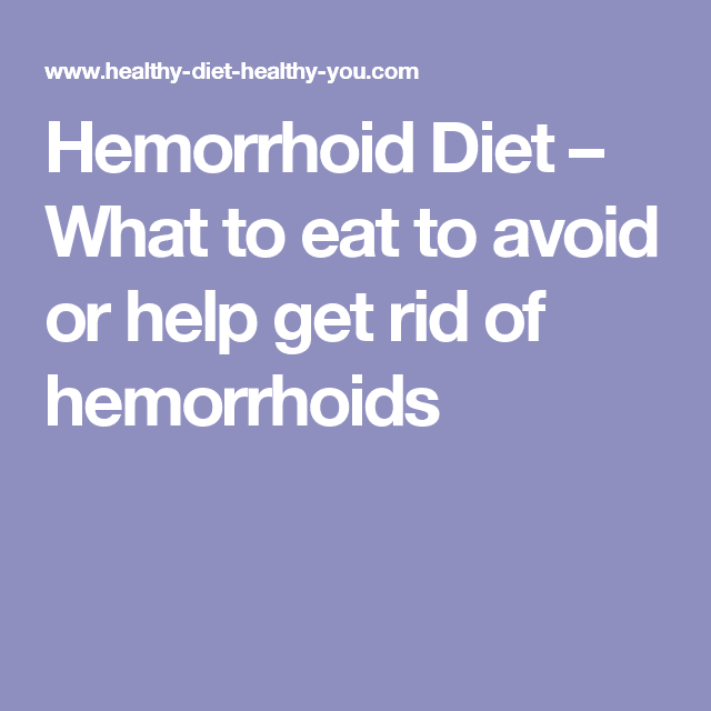 Hemorrhoid Diet â What to eat to avoid or help get rid of hemorrhoids ...