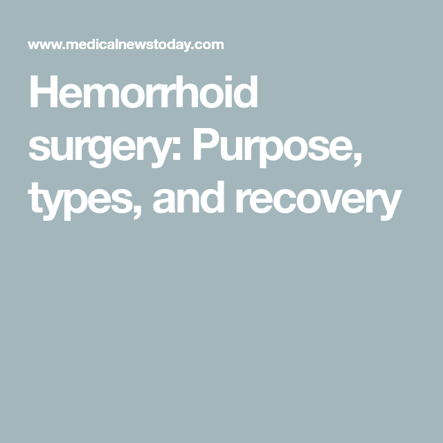 Hemorrhoid surgery: Purpose, types, and recovery