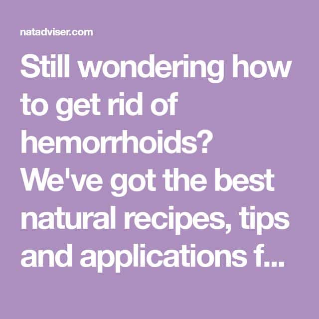 How to get rid of hemorrhoids naturally fast
