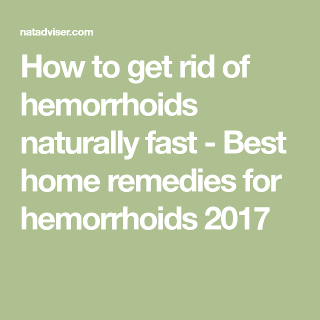 How to get rid of hemorrhoids naturally fast