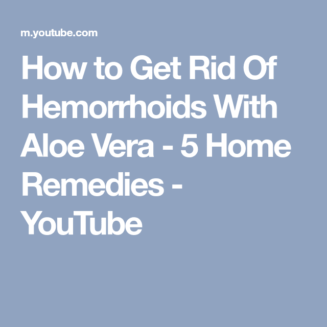 How to Get Rid Of Hemorrhoids With Aloe Vera
