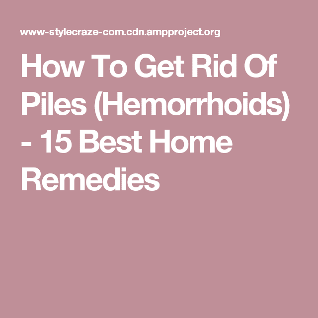 How To Get Rid Of Piles (Hemorrhoids)