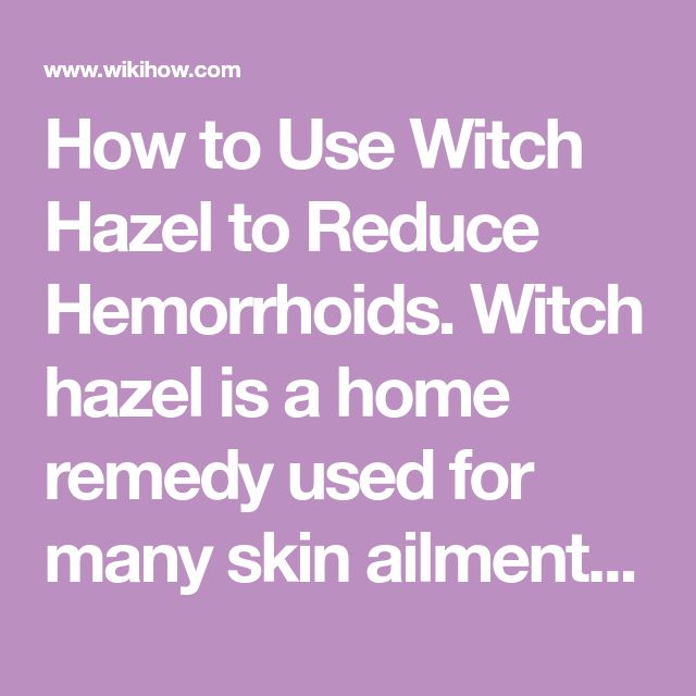 How to Use Witch Hazel to Reduce Hemorrhoids