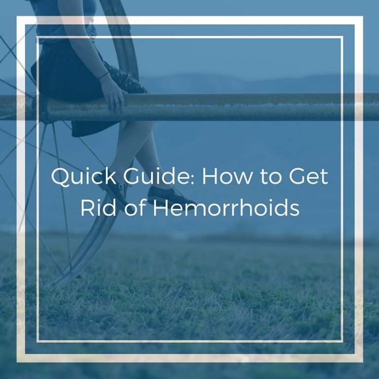 Quick Guide: How to Get Rid of Hemorrhoids
