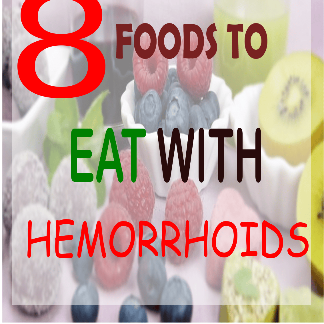 Top 8 Foods For Haemorrhoids