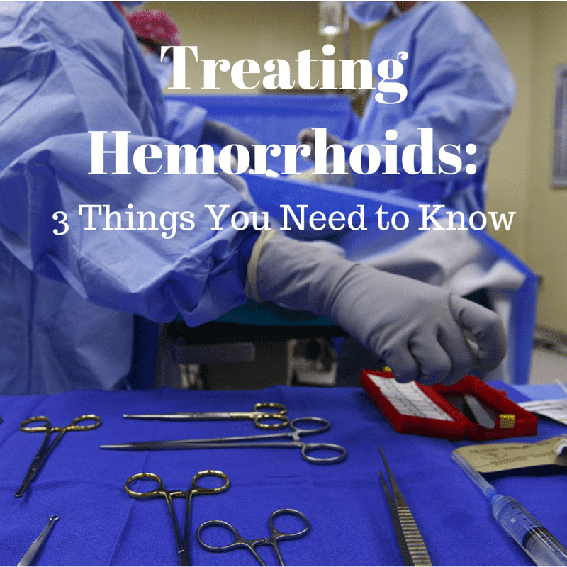 Treating Hemorrhoids: 3 Things You Need to Know