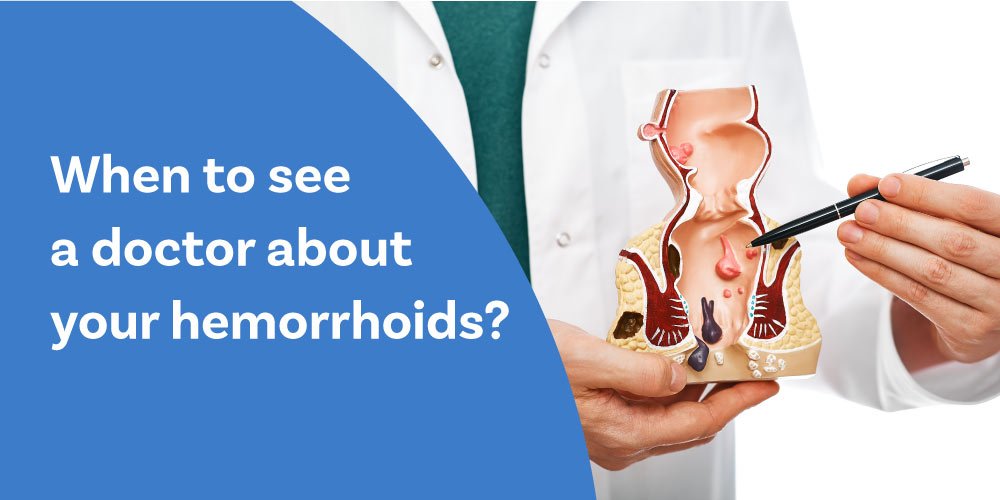 When to see a doctor about your hemorrhoids?